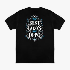 Best Tacos Are Oppo Tee